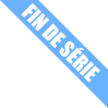 Fins de série