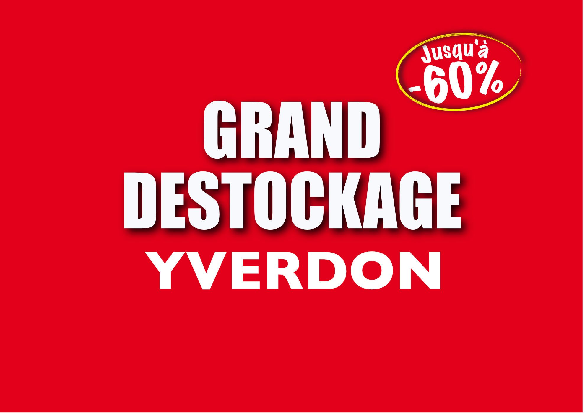 GRAND DESTOCKAGE Yverdon, jusqu'au 10 juin 2023